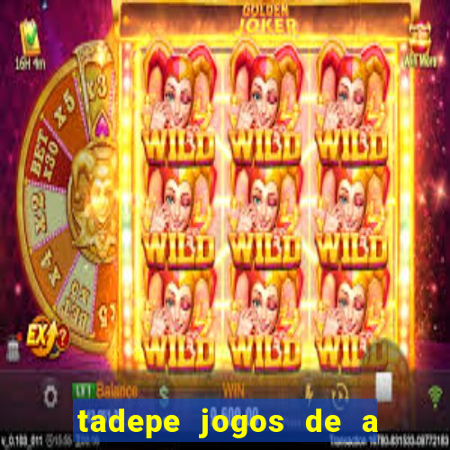 tadepe jogos de a  o